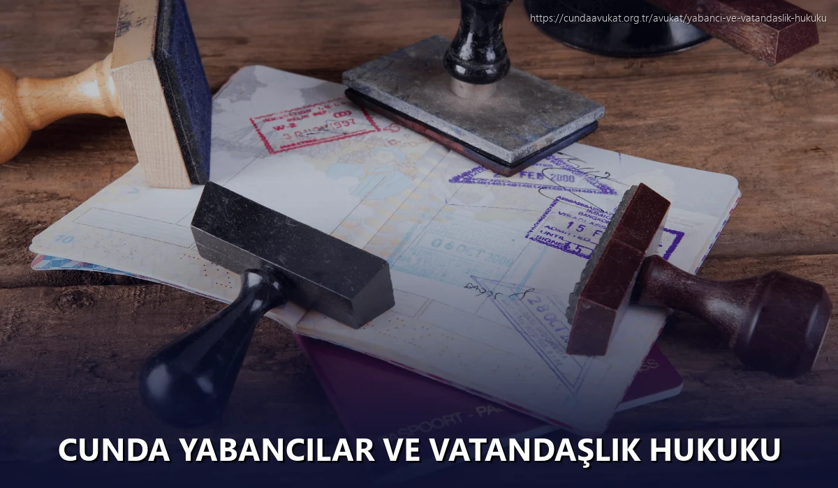Cunda Yabancılar ve Vatandaşlık Hukuku